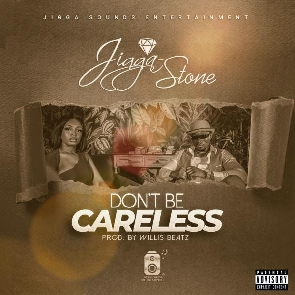 Jigga Stone - Don't Be Careless