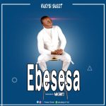 Kweysi Sweet – Ebesesa (Prod. By Vex Beatz)