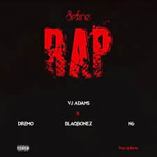 VJ Adams – Define Rap 2 ft. Dremo, N6 & Blaqbonez