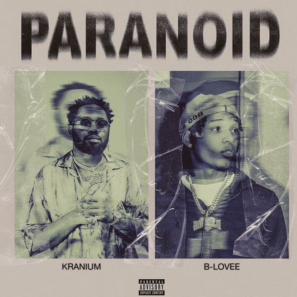 Kranium – Paranoid Ft. B Lovee